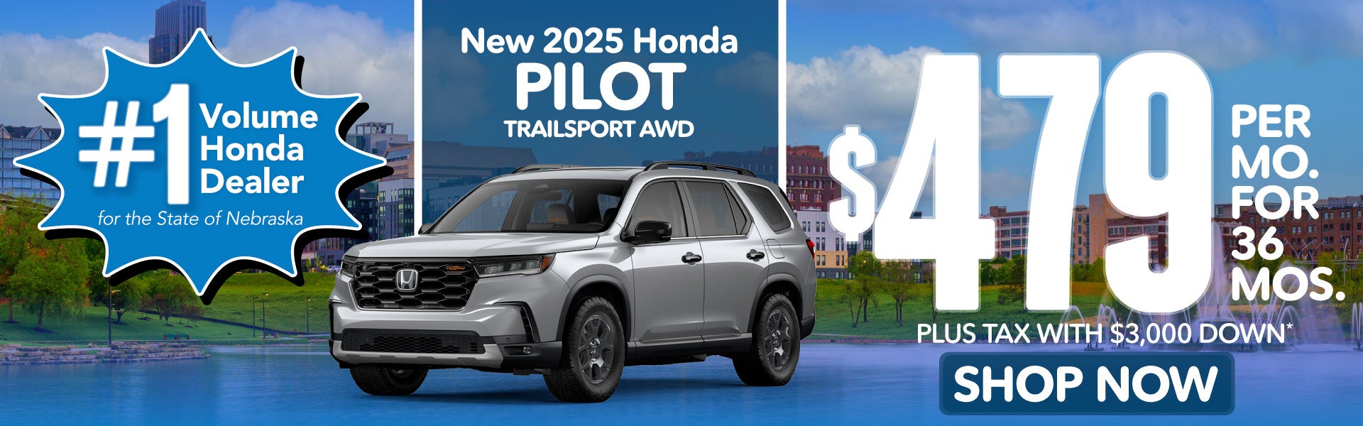 2025 HONDA PILOT TRAILSPORT AWD	$479 PER MO. FOR 36 MOS. PLU