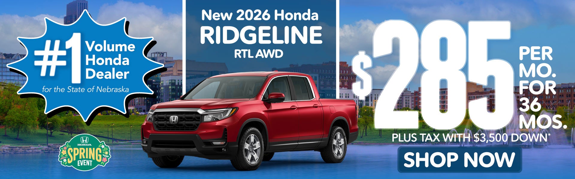 2026 HONDA RIDGELINE RTL AWD	$285 PER MO. FOR 36 MOS. PLUS T