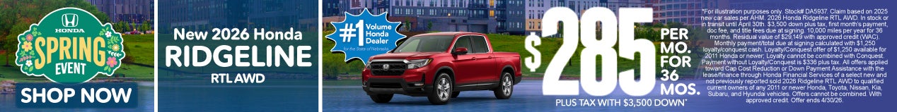 2026 HONDA RIDGELINE RTL AWD	$285 PER MO. FOR 36 MOS. PLUS TAX WITH $3,500 DOWN*