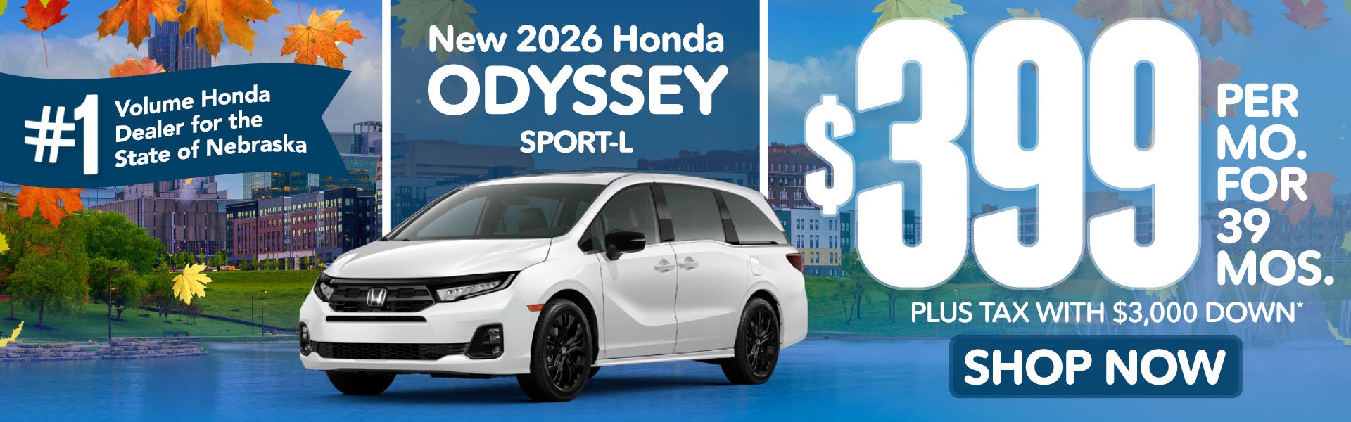 2026 HONDA ODYSSEY SPORT-L	$399 PER MO. FOR 39 MOS. PLUS TAX